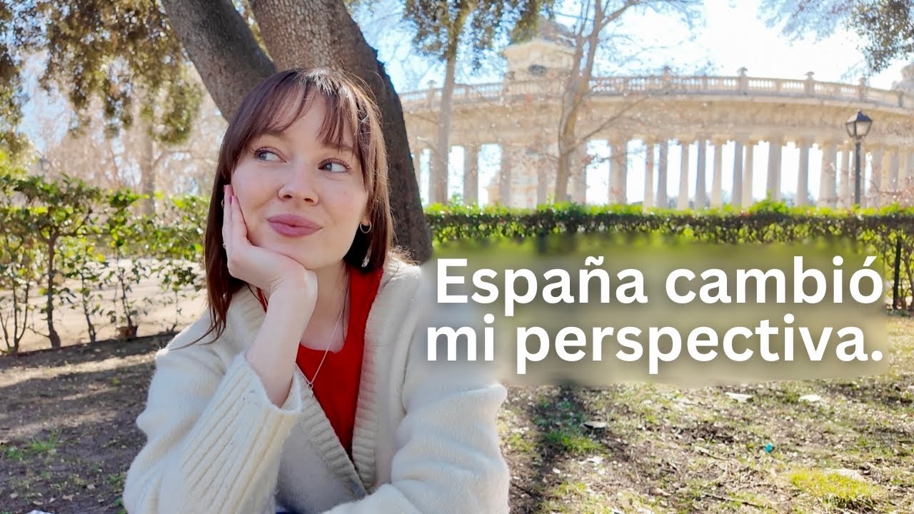 5 Lecciones de Vida que He Aprendido en España