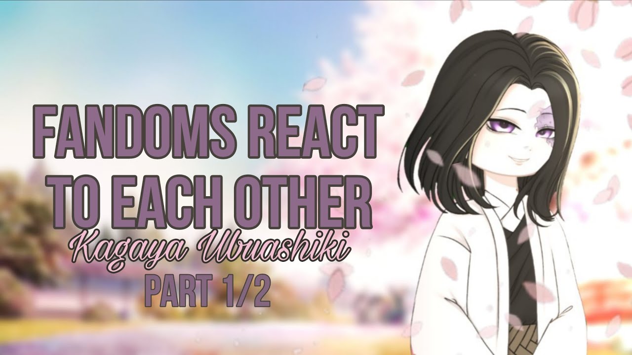 |2X| FANDOMS REACT TO EACH OTHER| KAGAYA UBUASHIKI| GINP