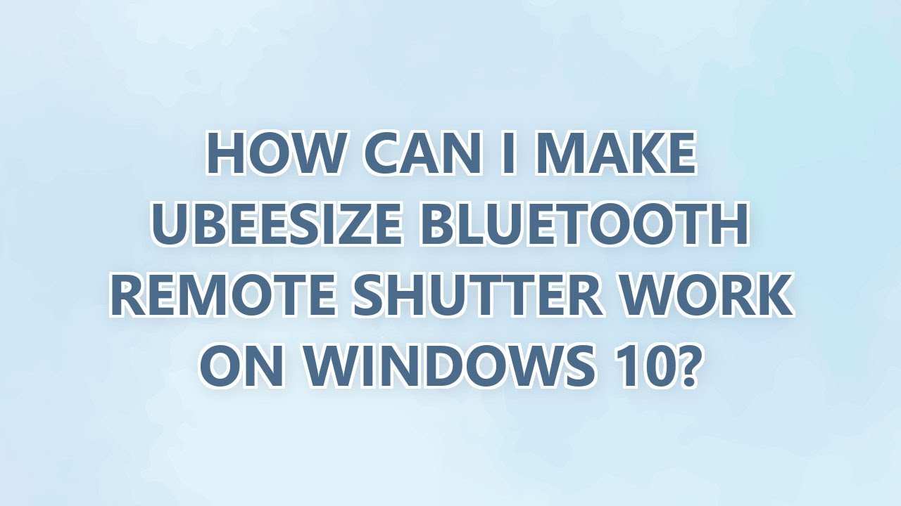 How can I make UBeesize Bluetooth Remote Shutter work on Windows 10?