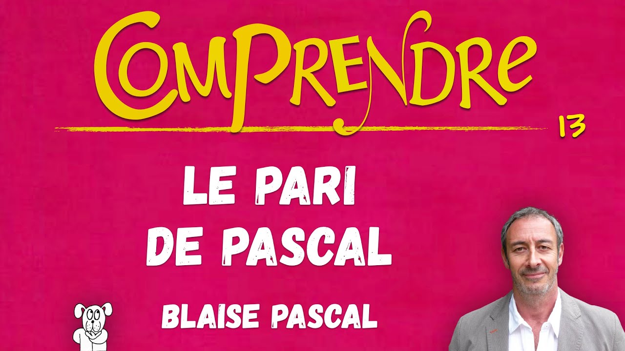 ClaP 13 — Le PARI DE PASCAL en 5 minutes !    (J'ai tout intérêt à ce que Dieu existe !)