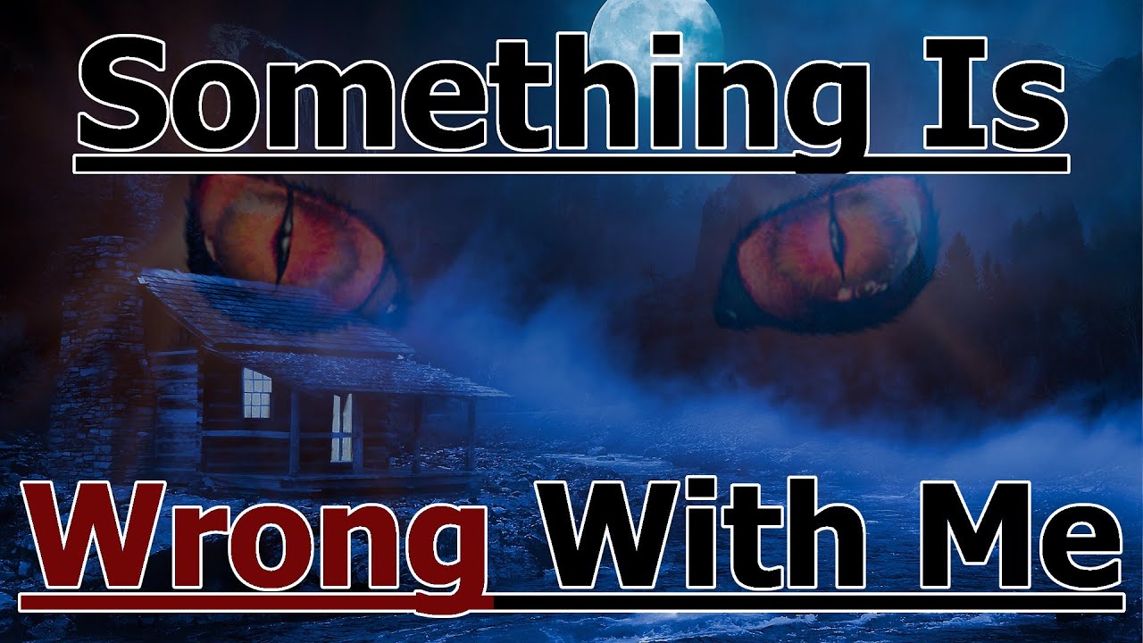 Something Is Wrong With Me [M4A] [Horror] [Secret Monster]