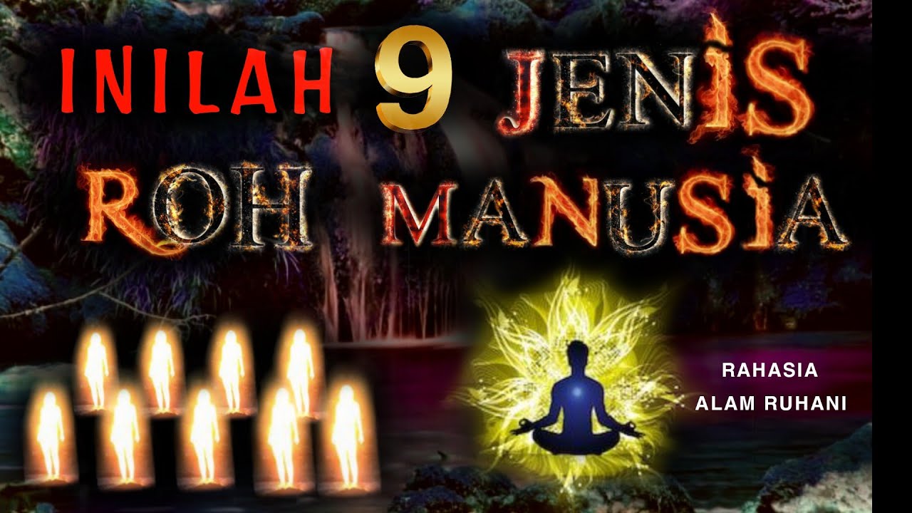 9 JENIH ROH YANG ADA PADA MANUSIA‼️ALAM RUHANI Dan Fungsinya..
