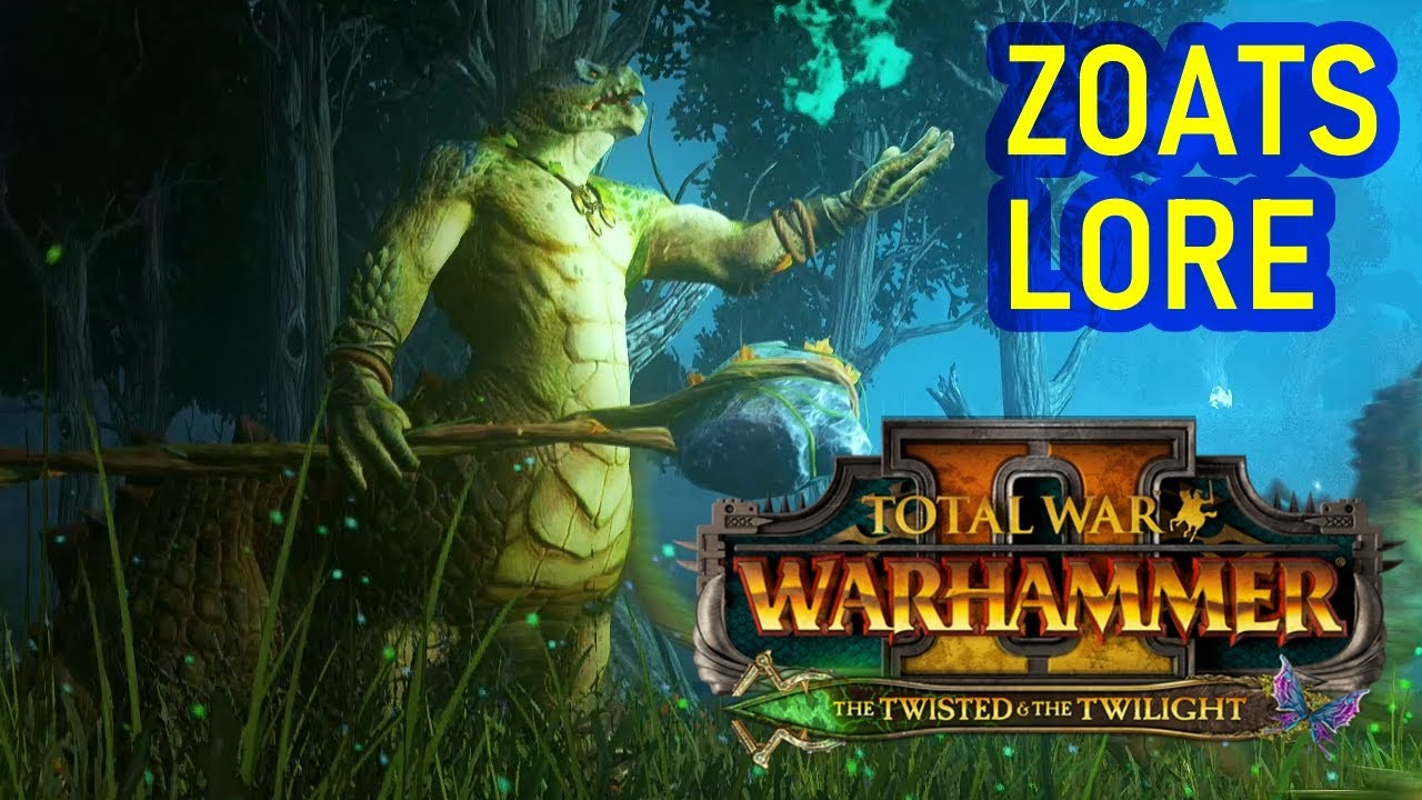 Zoats - LORE - The Twisted And The Twilight - Total War Warhammer 2 - Warhammer Fantasy