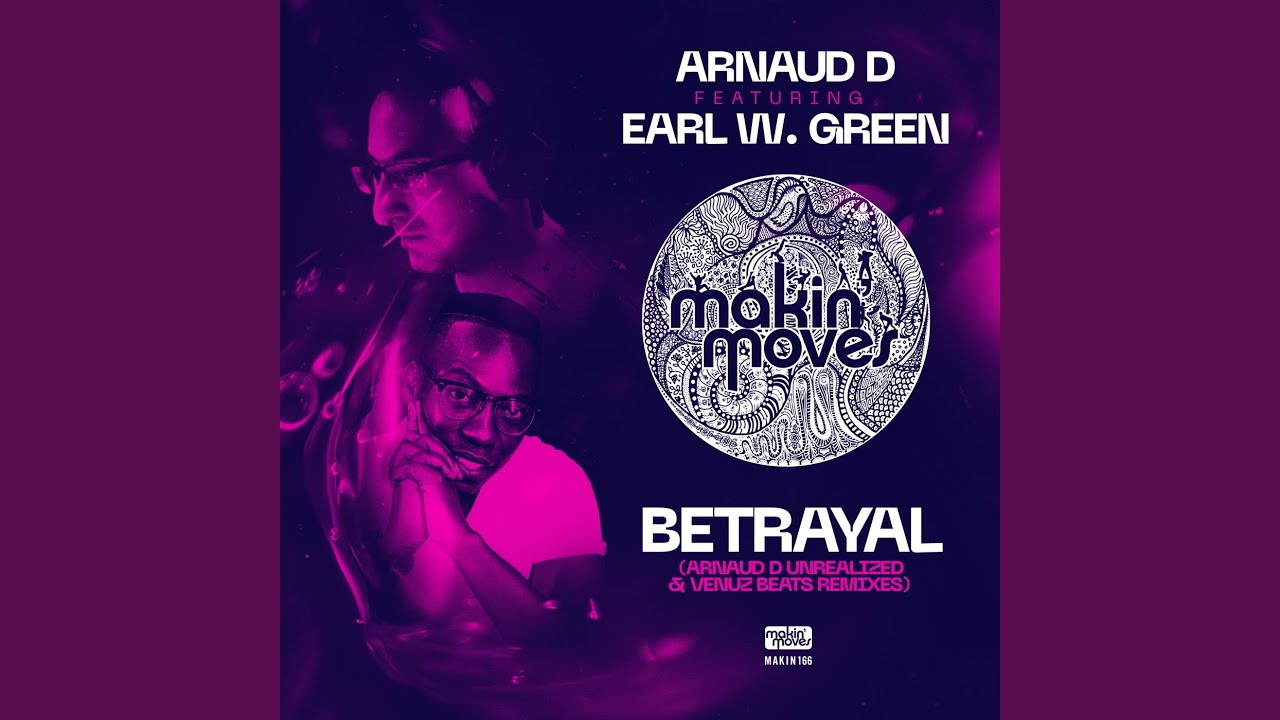 Betrayal (Arnaud D Unrealized Remix) (feat. Earl W. Green)