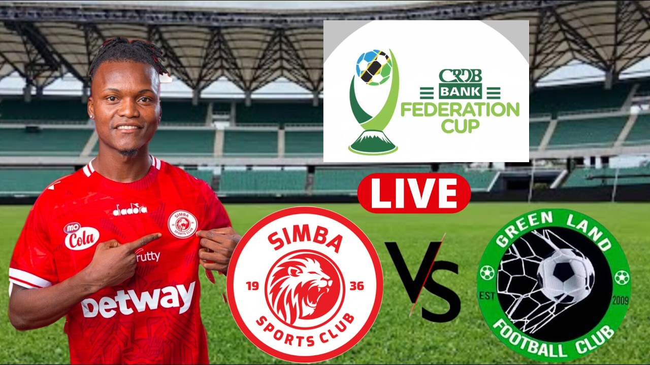 🚨LIVE : SIMBA SC VS GREENLAND FC KOMBE LA CRDB FEDERATION KIVUMBI LEO