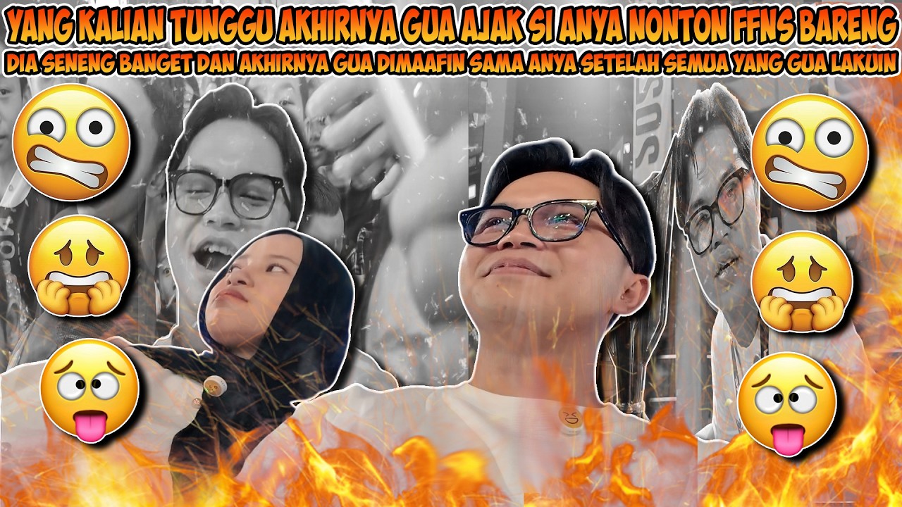 YANG KALIAN TUNGGU NIH GUA NGAJAKIN SI ANYA NONTON FFNS DAN AKHIRNYA GUA DI MAAFIN SAMA ANYA YEYYY !