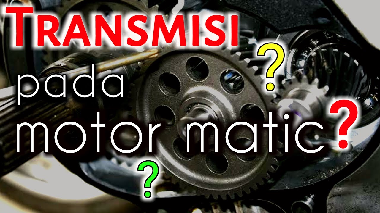 TRANSMISI PADA MOTOR MATIC