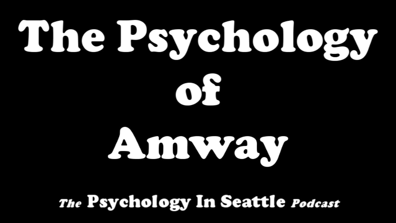 The Psychology of Amway (Pyramid Schemes and MLMs)