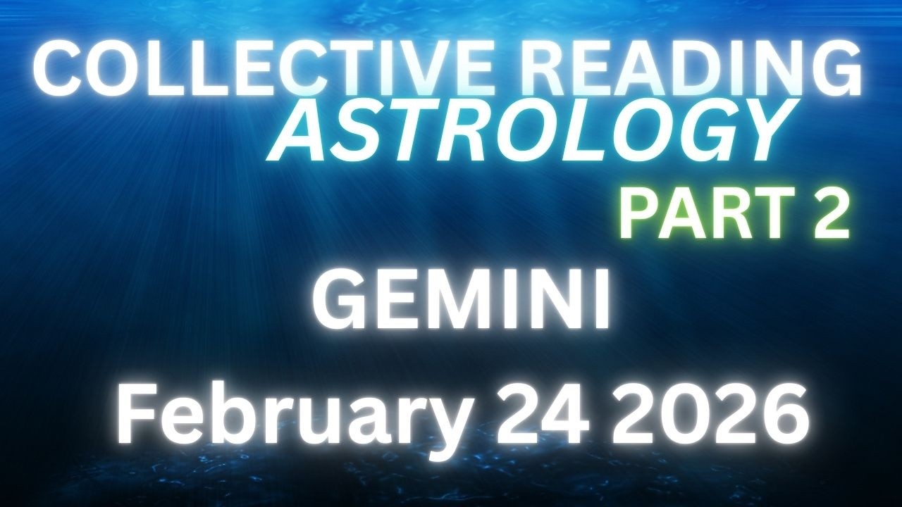 COLLECTIVE READING - ASTROLOGY - GEMINI PART 2