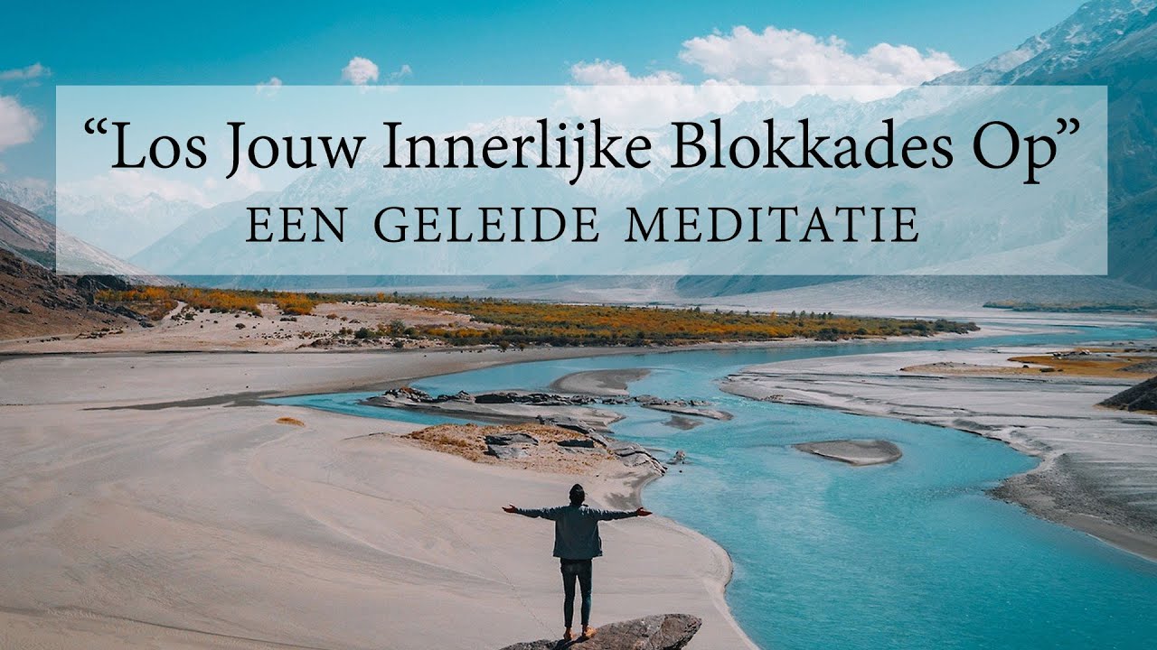 Geleide meditatie: Blokkades Opheffen
