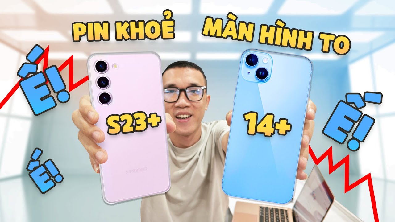 Vinh Xô| Màn hình to, pin khoẻ Galaxy S23+ ngon hơn iPhone 14 Plus (ế như nhau?)