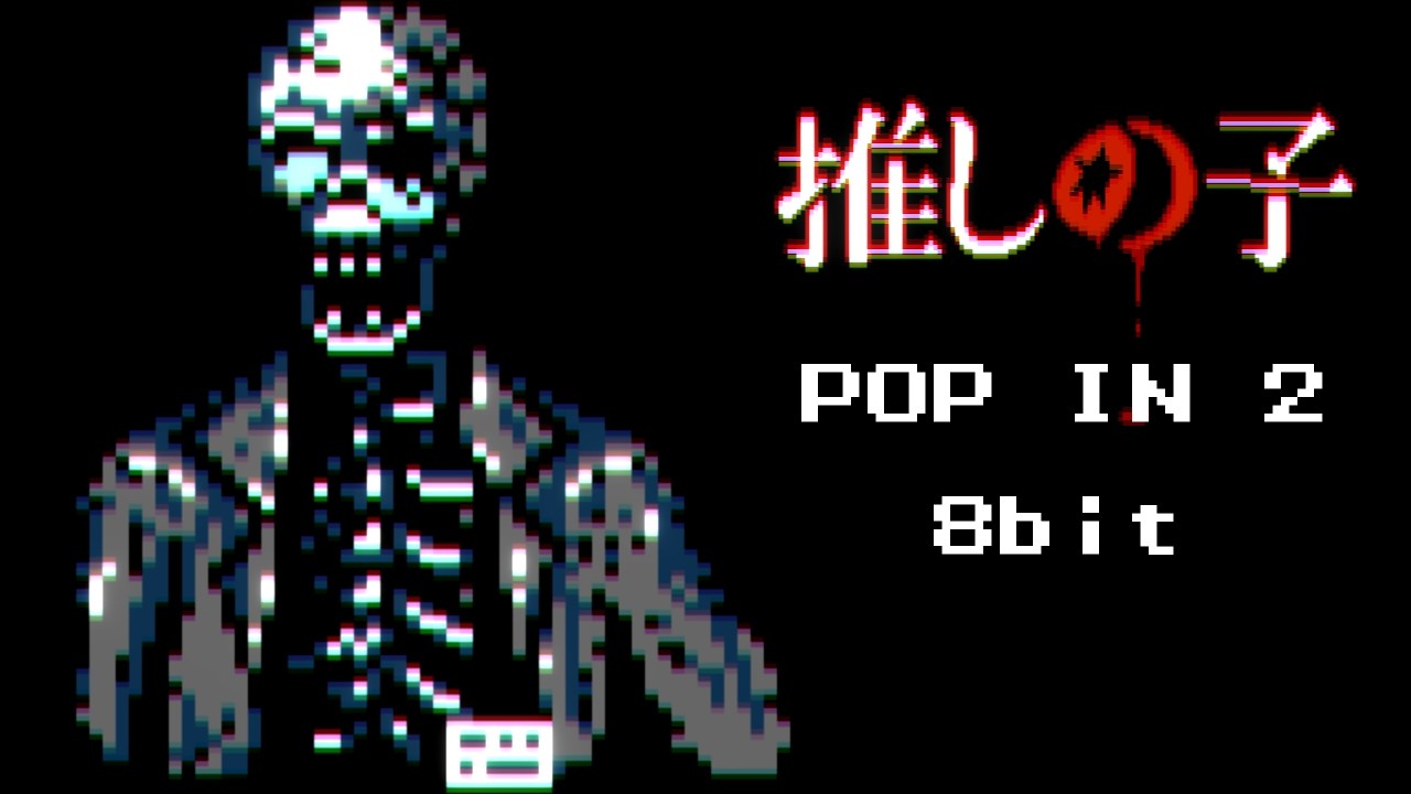 Oshi no Ko - POP IN 2 [8bit]