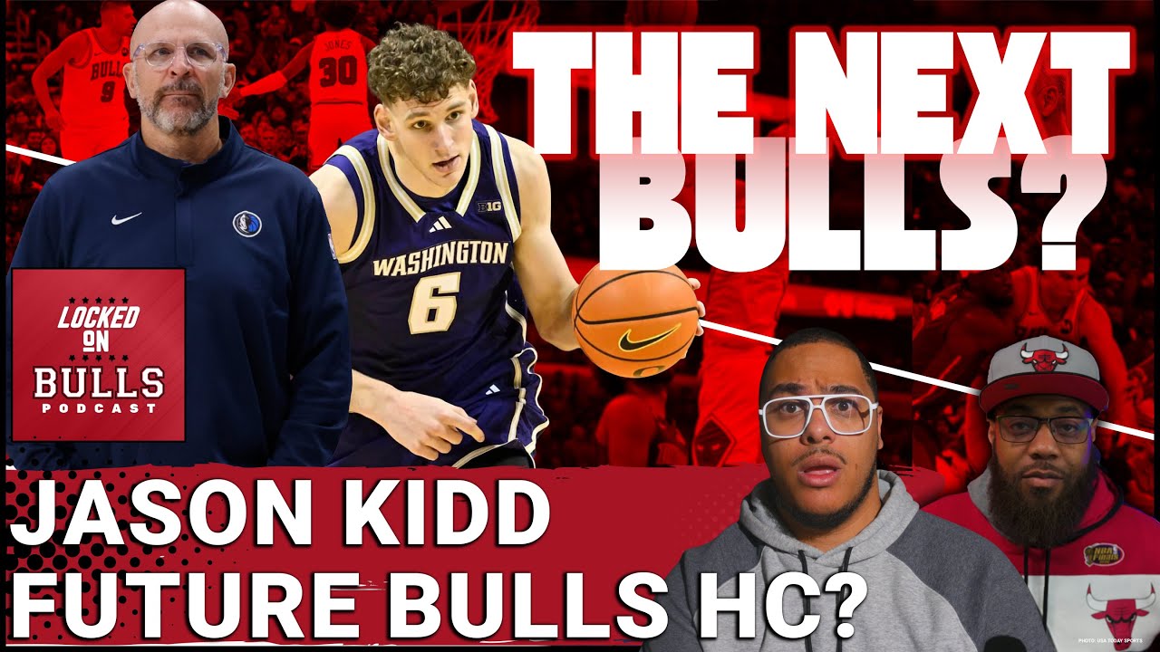 Jason Kidd Next Bulls HC? Hannes Steinbach Draft Profile