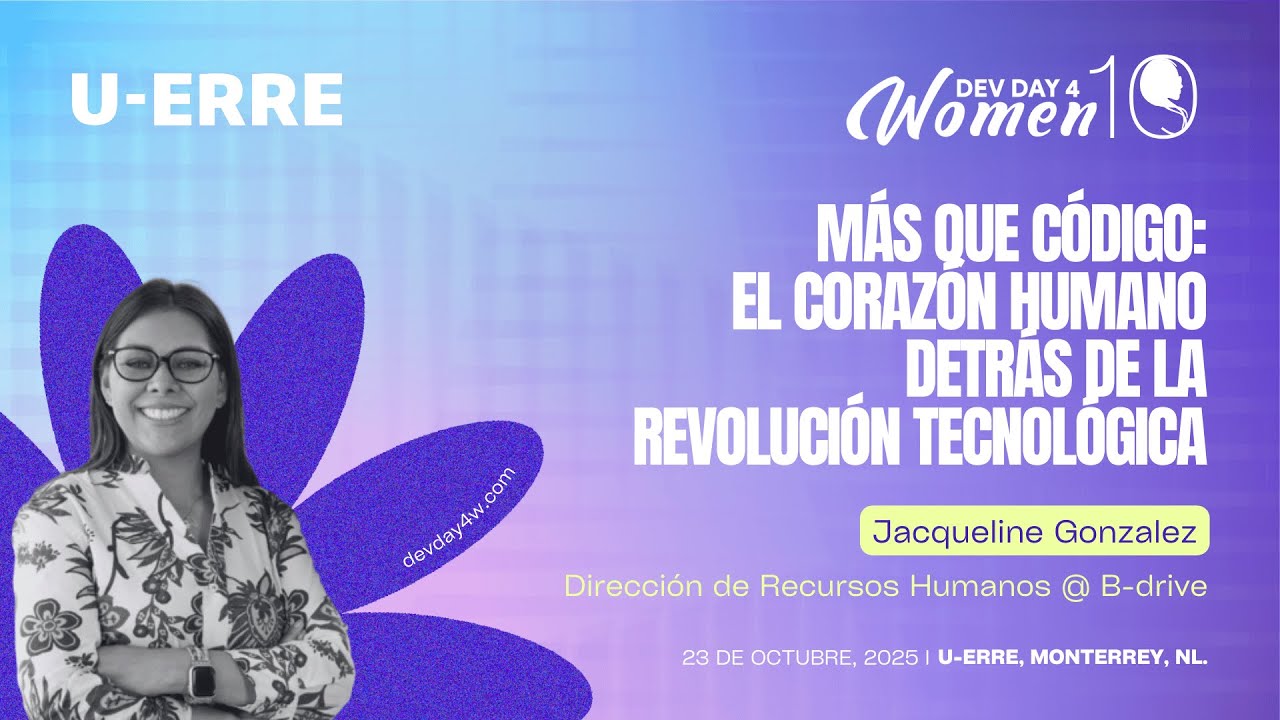 Más que Código: El Corazón Humano detrás de la Revolución Tecnológica - DD4W 2025