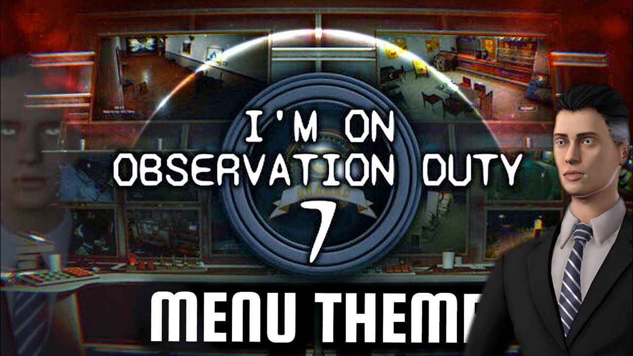 I'm On Observation Duty 7  Main Menu Theme Music