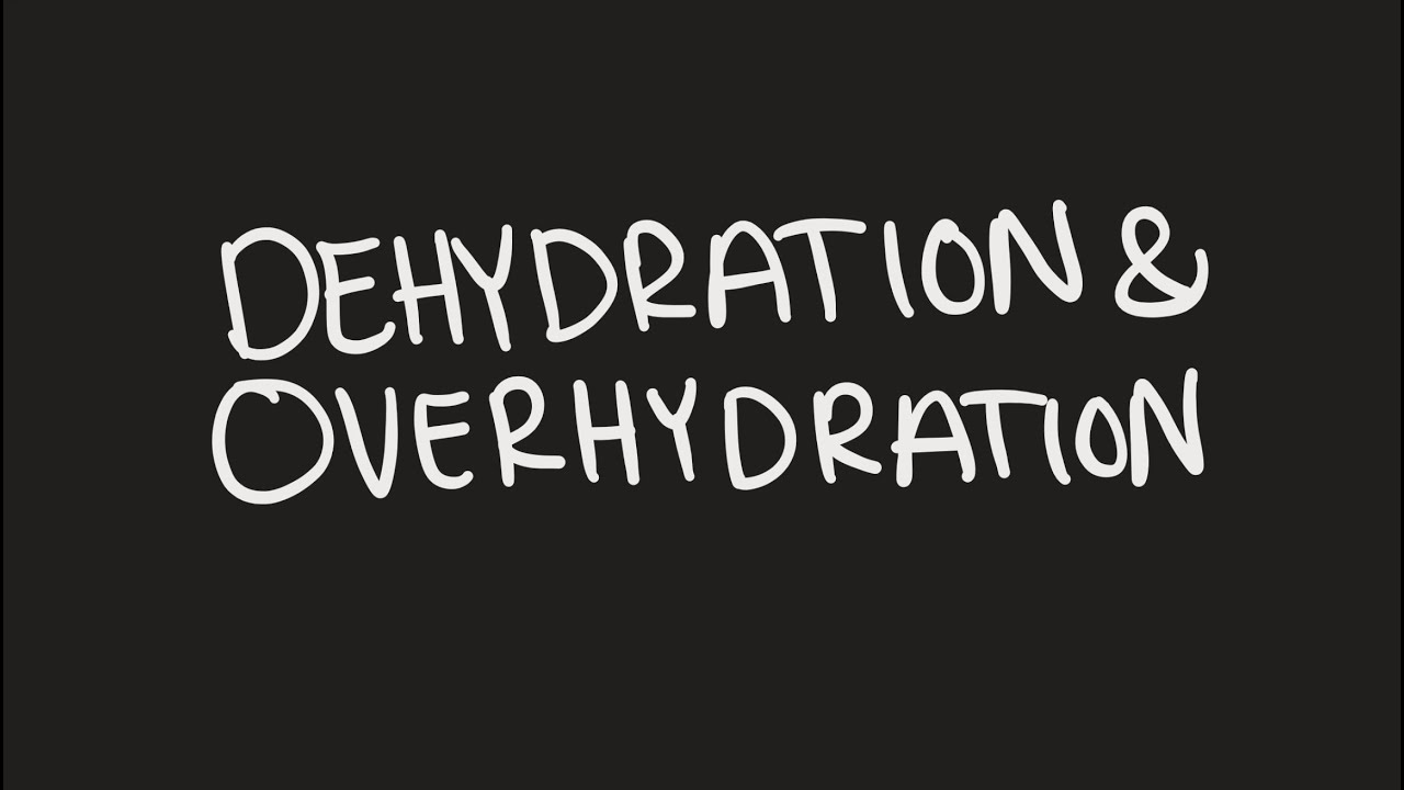 Types of Over-hydration & Dehydration