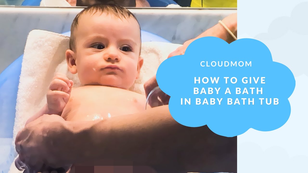 How to Give Baby a Bath in Baby Bath Tub | How to Bathe Infant | Cloudmom