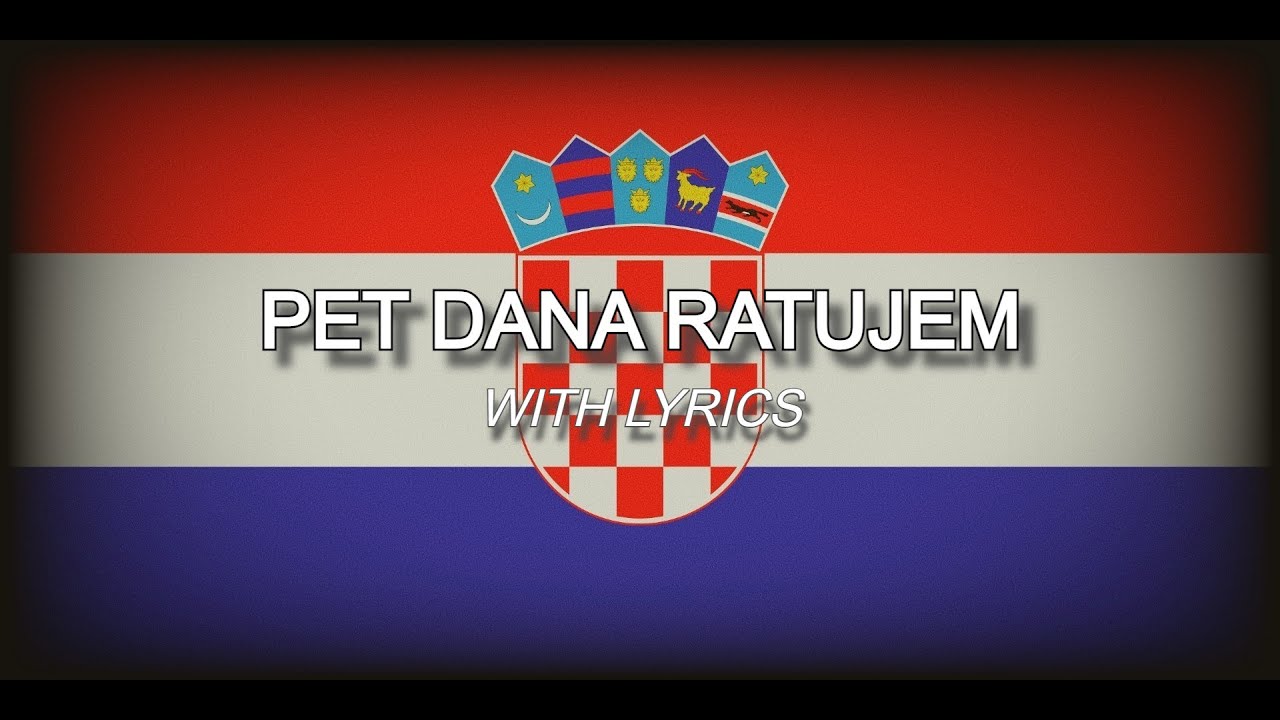 Pet Dana Ratujem - Croatian War Song (WITH LYRICS)
