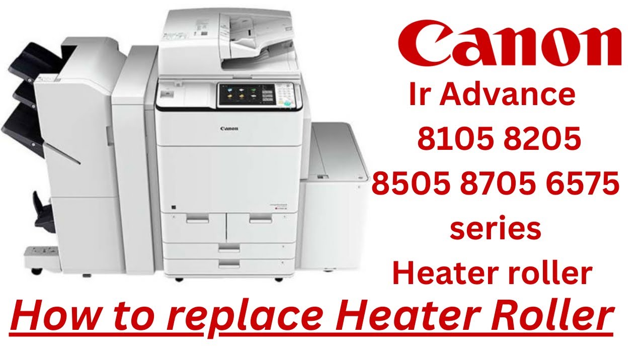 How to replace Heater roller on Canon ir advance 8505 8205 8705 6575 8105 8585 8295 8595 Series