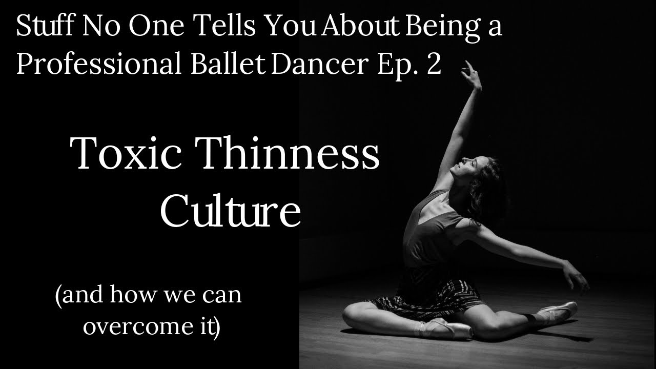 Stuff No One Tells You About Being a Professional Ballet Dancer Ep.2: Toxic Thinness Culture
