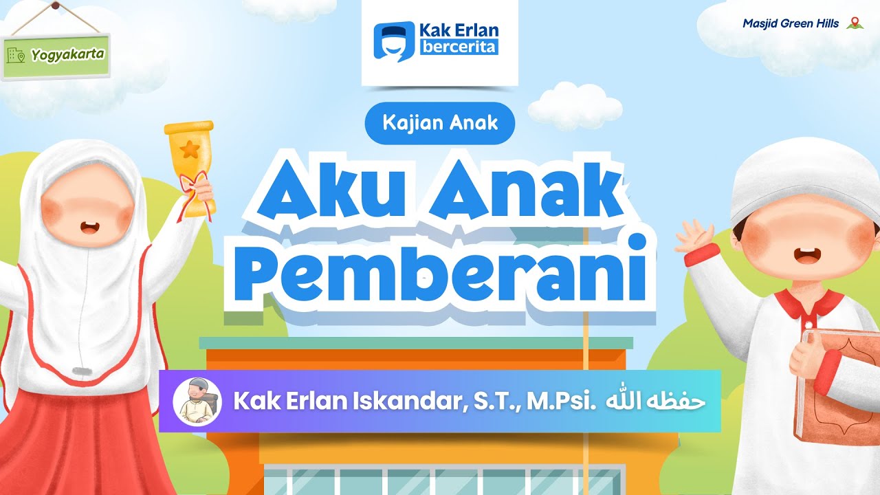 [KAJIAN ANAK] Aku Anak Pemberani - Kak Erlan Iskandar, S.T., M.Psi.