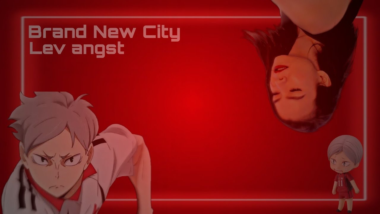Brand new city||Haikyuu Texts||Lev Angst