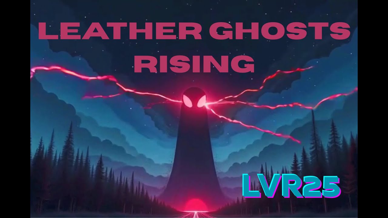 LVR25 - Leather Ghosts Rising