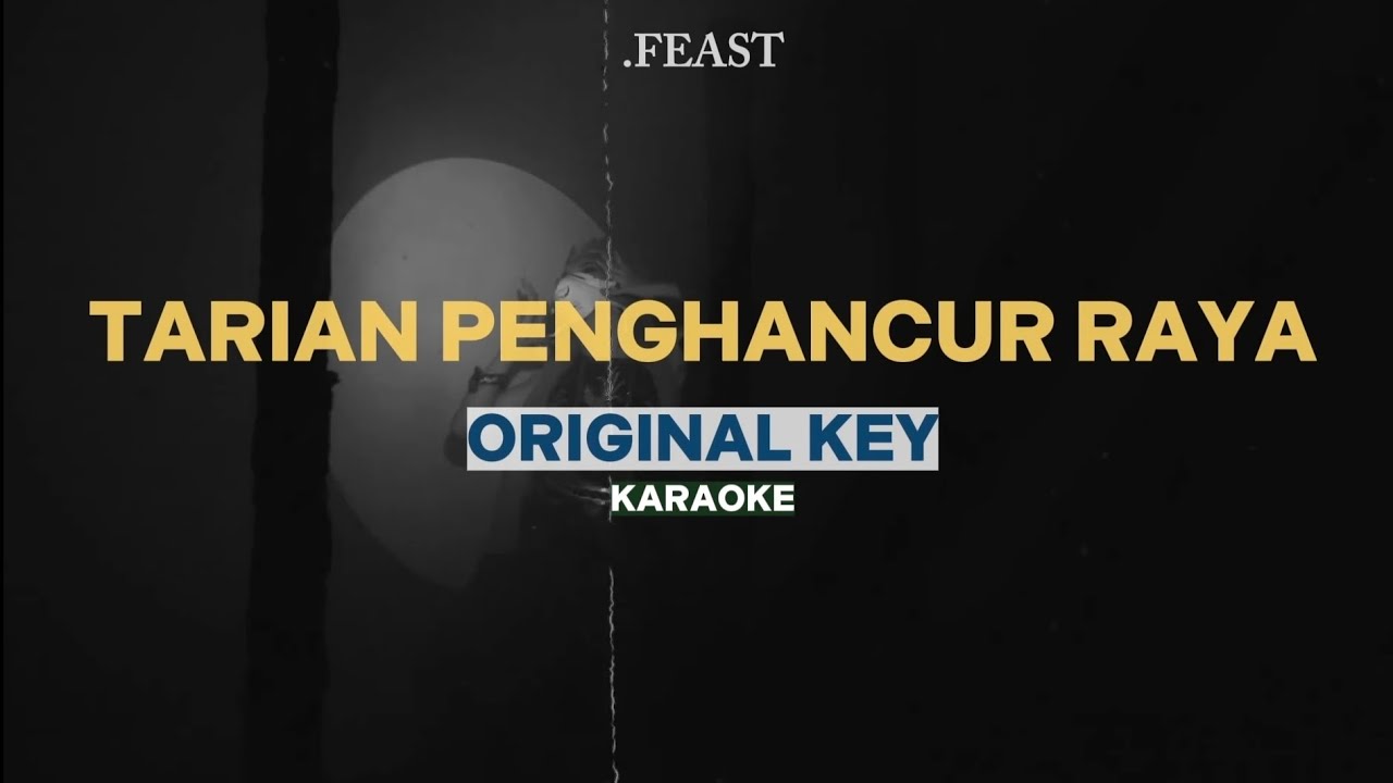 [KARAOKE] .Feast - Tarian Penghancur Raya (ORIGINAL KEY)