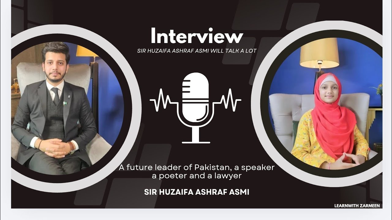Interviewed Sir Huzaifa Ashraf Asmi, who is a motivational speaker,Lawyer, writer | LearnwithZarmeen