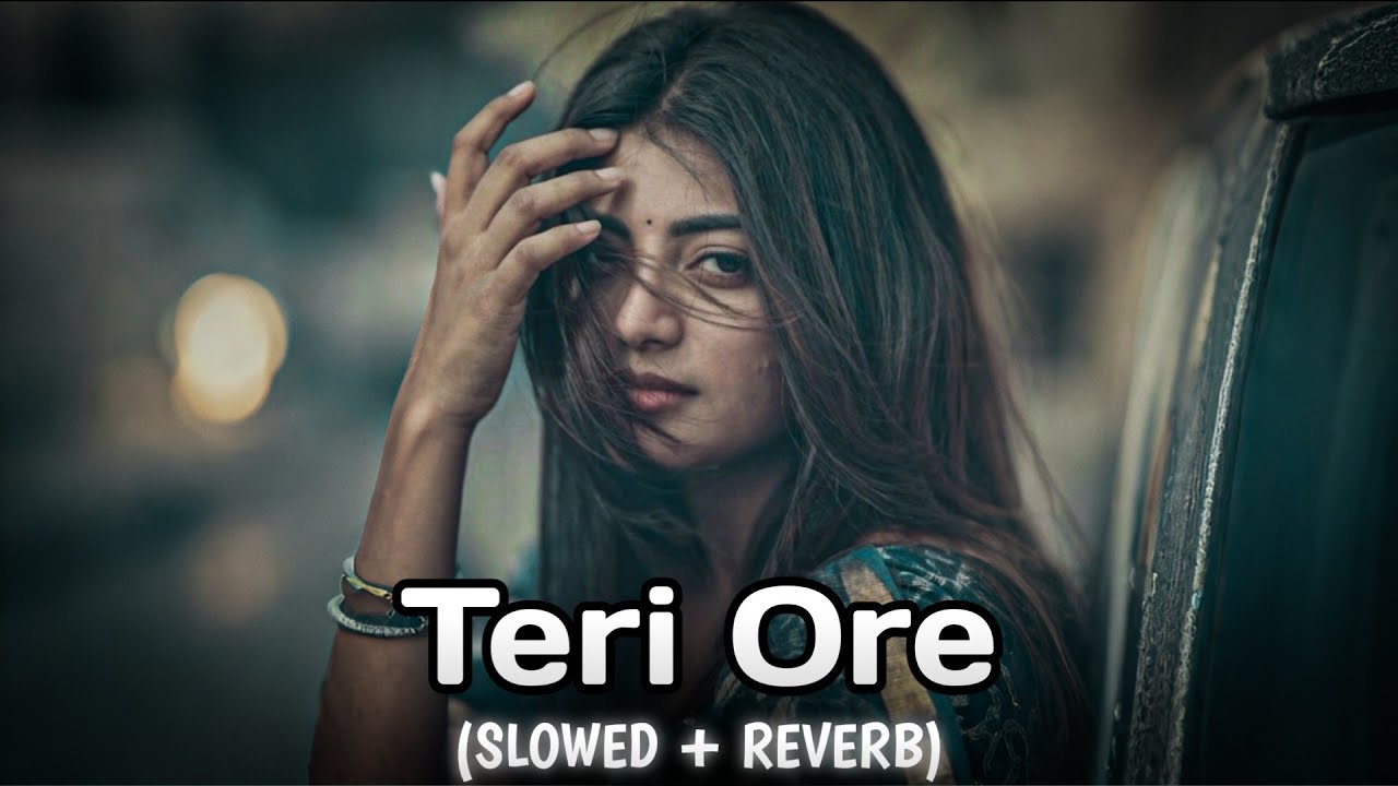 Teri Ore [Slowed+Reverb] Rahat Fateh Ali Khan | Shreya Ghoshal | Lofi