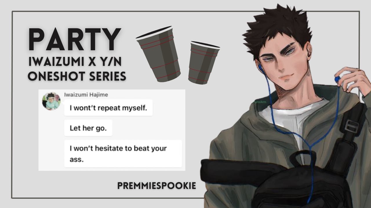 Party | Iwaizumi H. x Female Reader Oneshot Series | premmiespookie