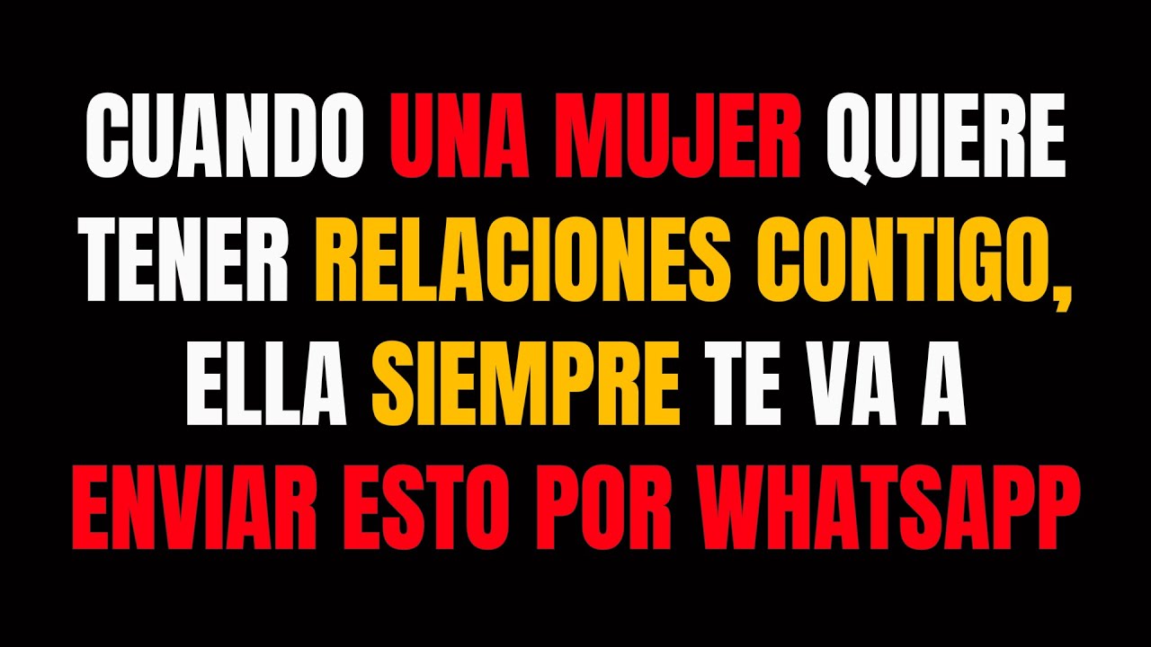 Cuando una mujer quiere tener RELACIONES contigo, ella siempre te va a enviar ESTO por WhatsApp