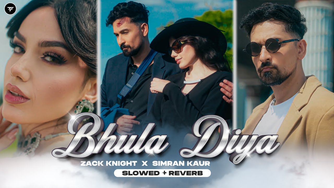 Bhula Diya (Slowed + Reverb) | Zack Knight | Simran Kaur