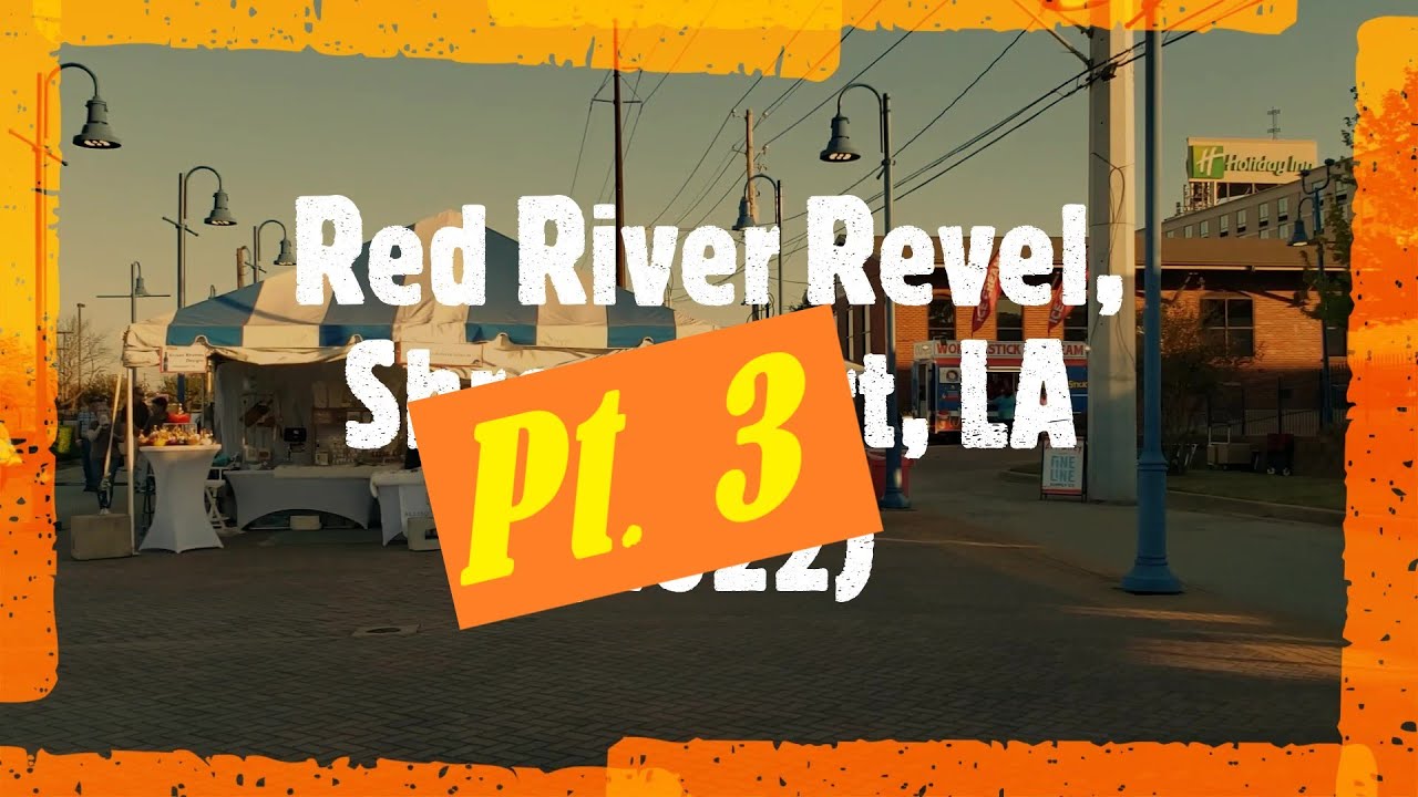 Red River Revel - pt. 3, Shreveport, LA (2022)
