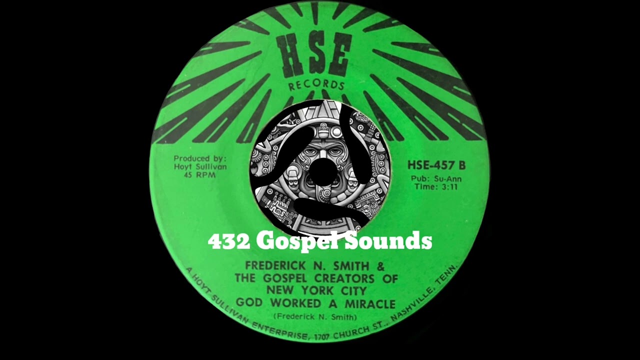 Frederick N. Smith & the Gospel Creators of New York City  - God Worked a Miracle  (HSE 457)