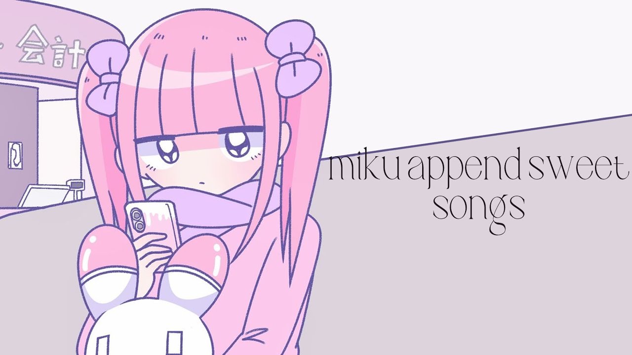 warm miku append sweet songs ✧ cute vocaloid miku playlist