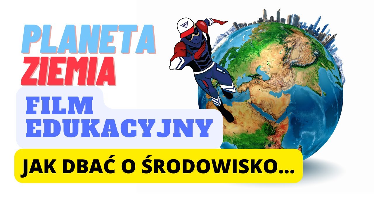 JAK DBAĆ O ŚRODOWISKO- FILM EDUKACYJNY DLA DZIECI