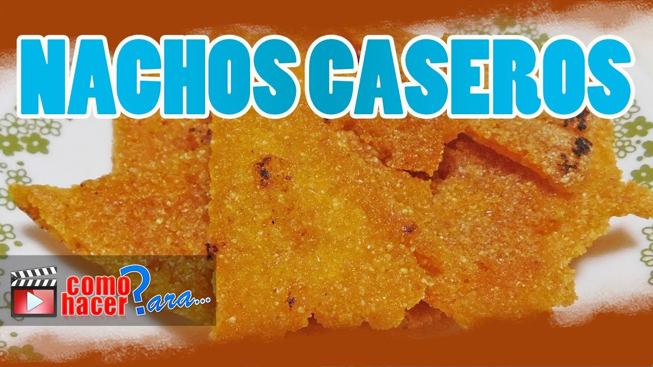 NACHOS CASEROS - Receta F&aacute;cil y R&aacute;pida