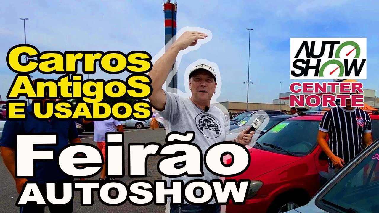 FEIRÃO DO AUTOMOVEL AUTOSHOW CARROS ANTIGOS E USADOS  CENTER NORTE SÃO PAULO - SP  12/10/2025