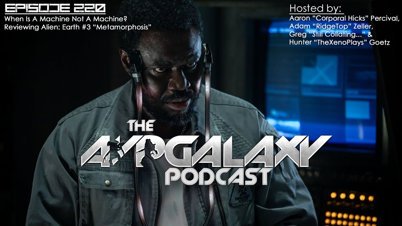 When Is A Machine Not A Machine? Reviewing Alien: Earth #3 &ldquo;Metamorphosis&rdquo; - AvP Galaxy Podcast #220