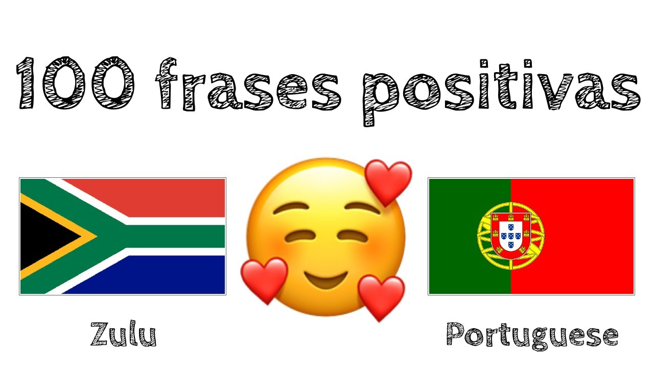 100 frases positivas +  elogios - Zulu + Português - (falante nativo)