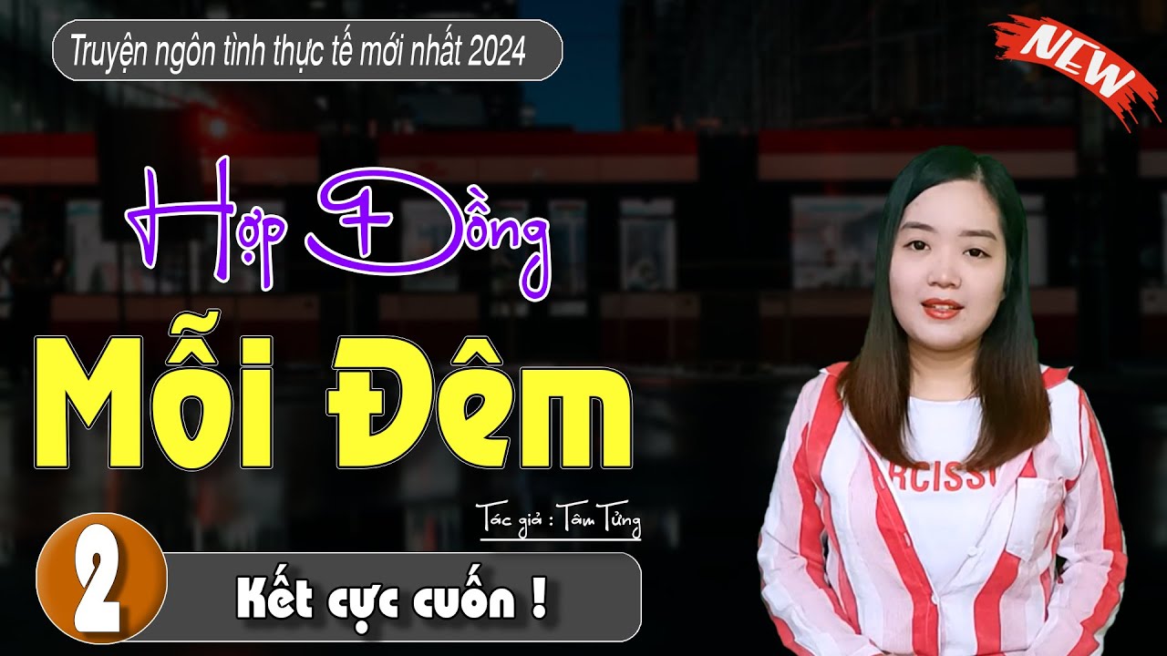 Truyện ngôn tình hay mỗi ngày : Hợp Đồng Mỗi Đêm Tập 2 Kết - #MCTHANHMAI diễn đọc mới 2024