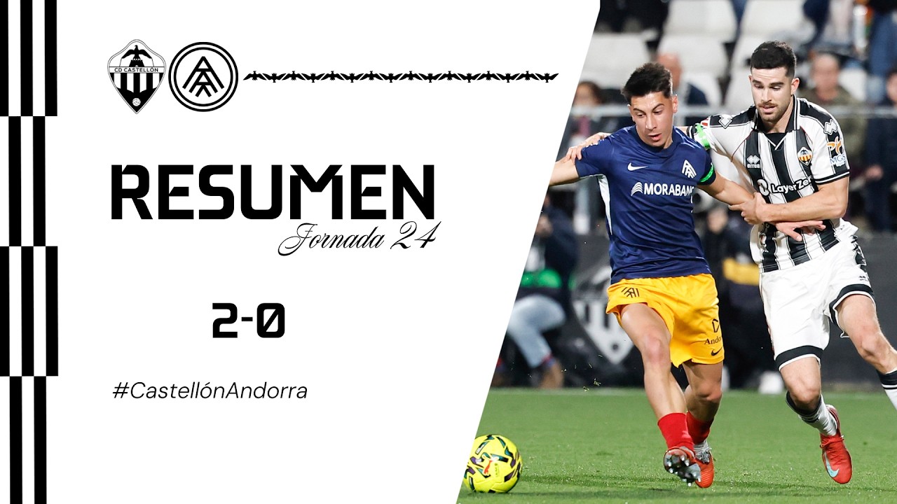 Resumen J24: CD Castellón 2-0 FC Andorra (01-02-2026)