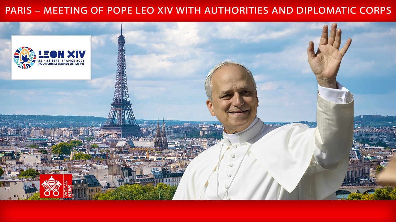 Paris &ndash; Meeting with Authorities and Diplomatic Corps, 25 September 2026 &ndash; Pope Leo XIV