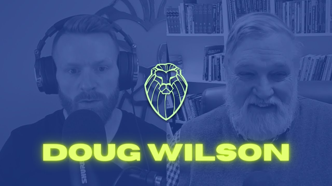 DOUG WILSON | Raising Boys to Fight Giants (Ep. 569)