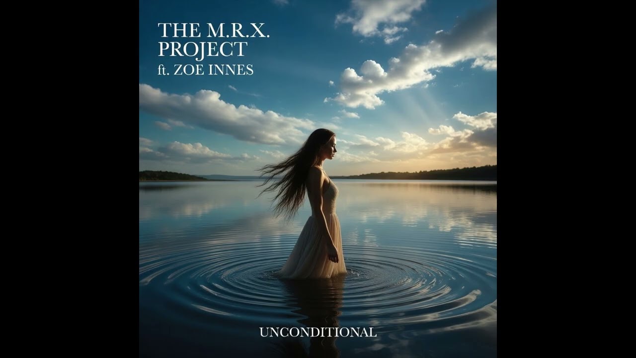 THE M.R.X. PROJECT ft. ZOE INNES - UNCONDITIONAL 