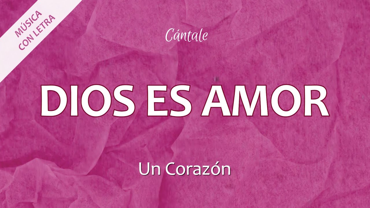 C0275 DIOS ES AMOR - Un Coraz&oacute;n (Letra)