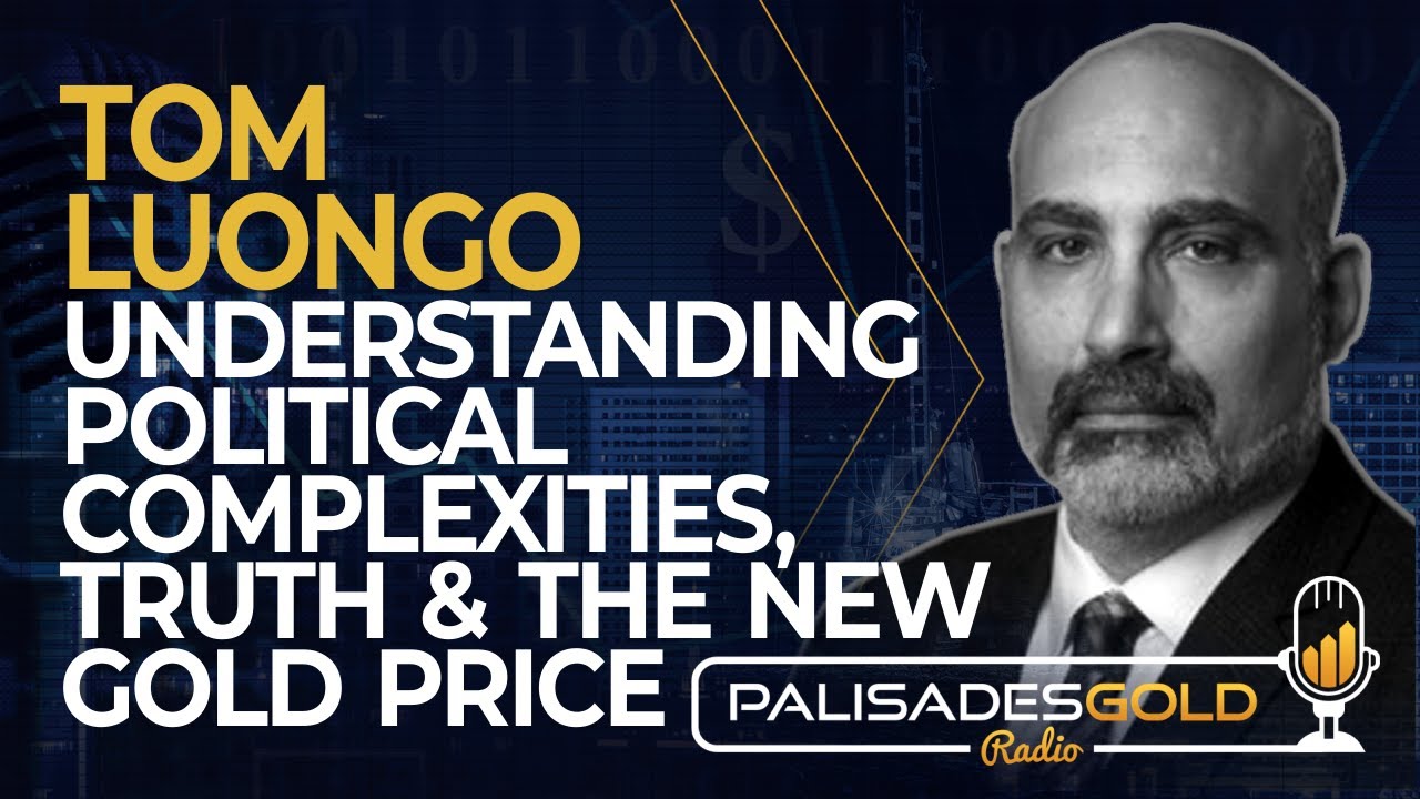 Tom Luongo: Understanding Political Complexities, Truth, and The New Gold Price