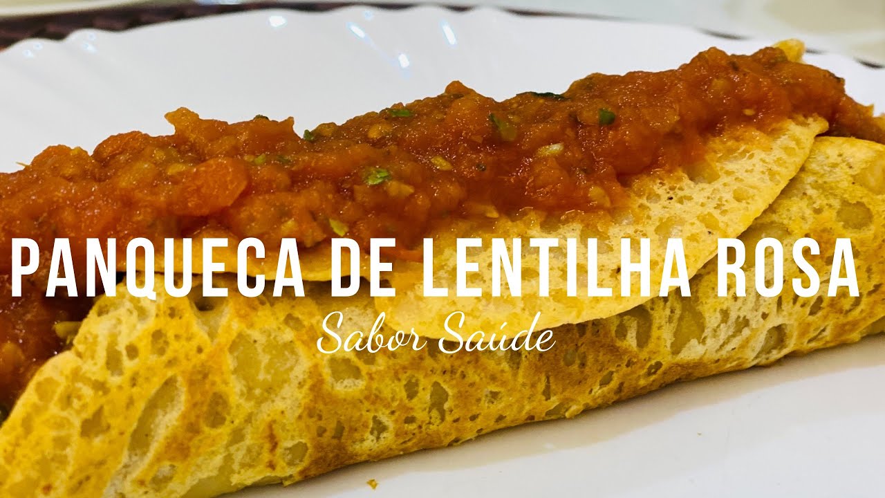 Panqueca de Lentilha Rosa | Sabor Saúde | Melissa Barcelos