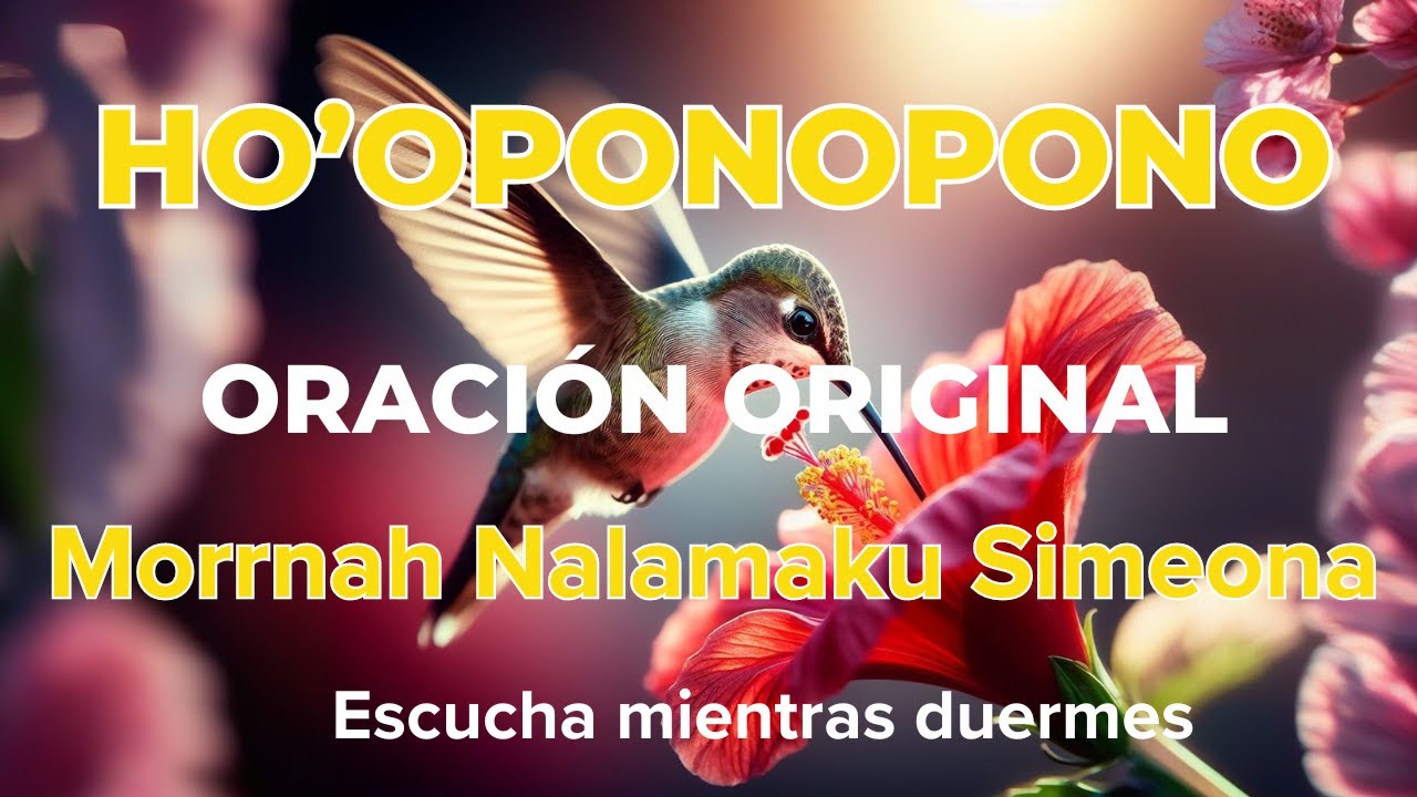 🌙 ORACIÓN ORIGINAL del HO'OPONOPONO 🌟 Sanando el Alma con Morrnah Nalamaku Simeona 💖